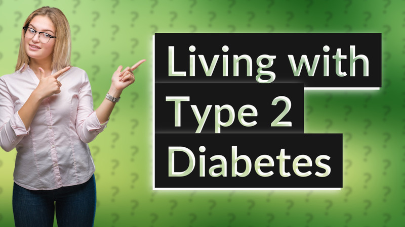 Living with Type 2 Diabetes