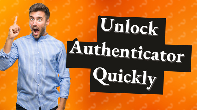 Unlock Authenticator Quickly