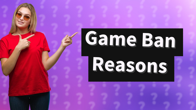 Game Ban Reasons