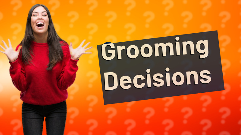 Grooming Decisions