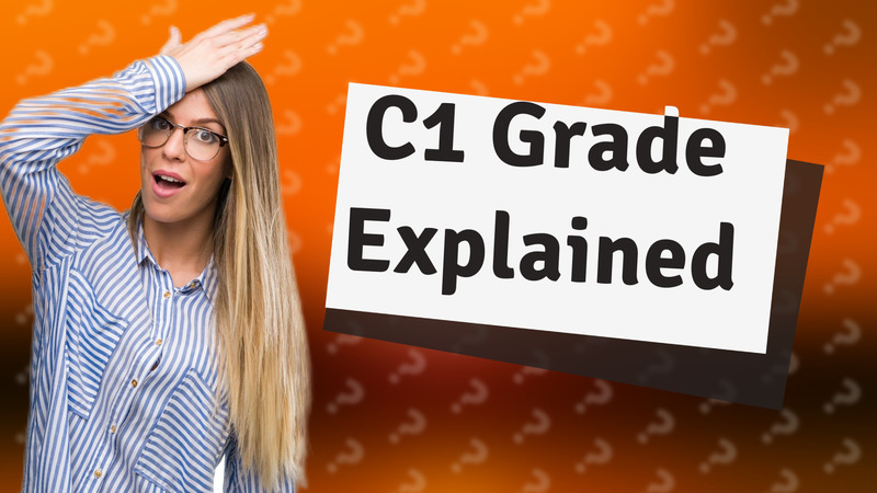 C1 Grade Explained