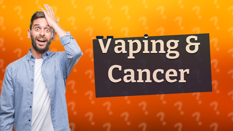 Vaping & Cancer