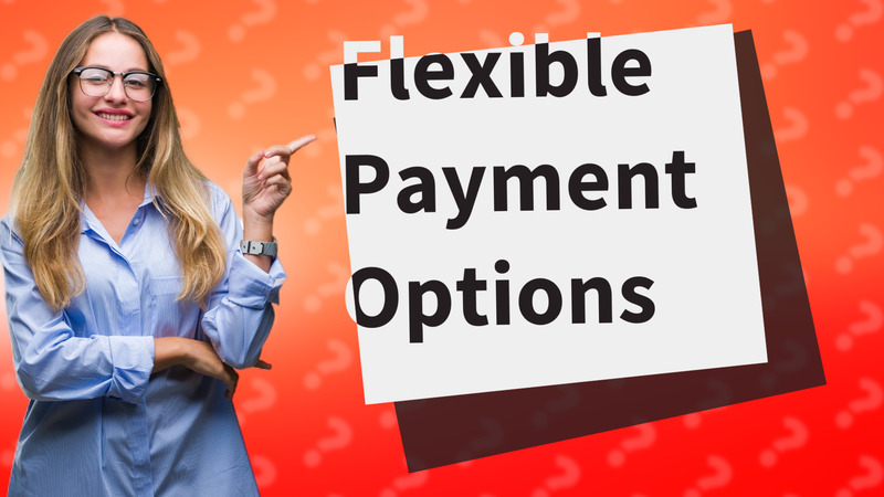 Flexible Payment Options