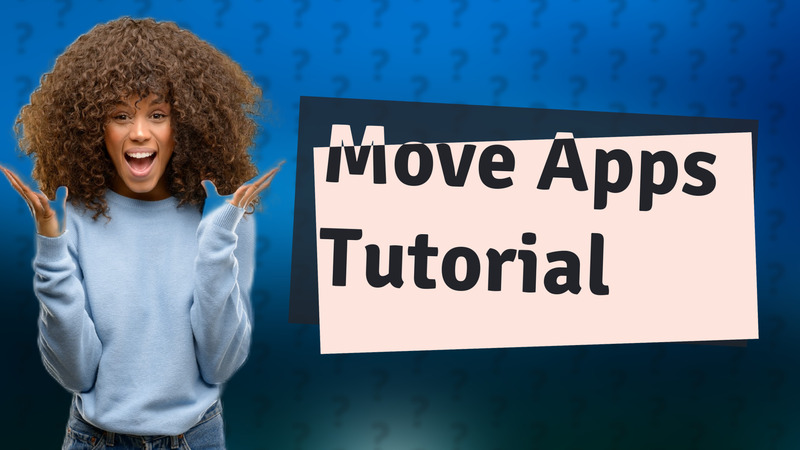 Move Apps Tutorial