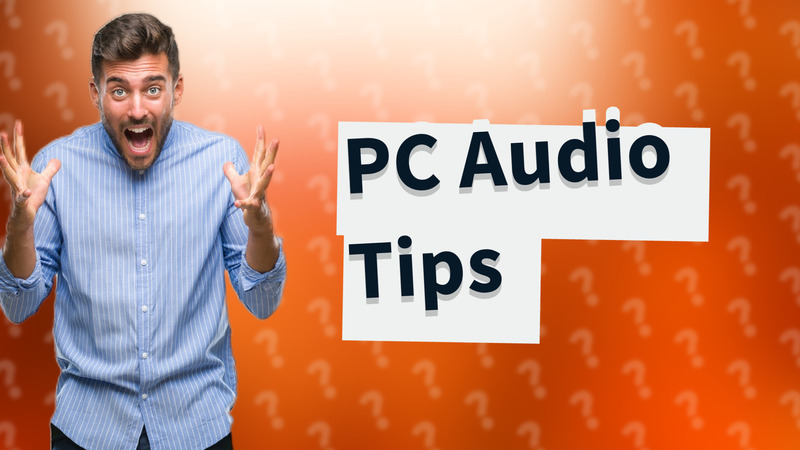 PC Audio Tips