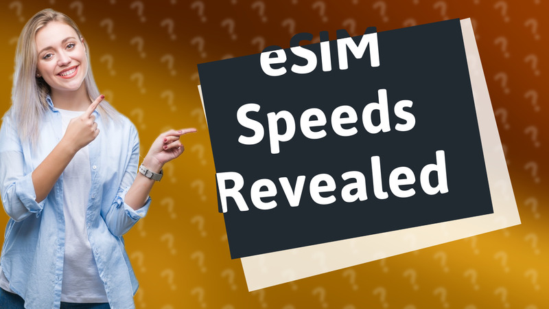 eSIM Speeds Revealed