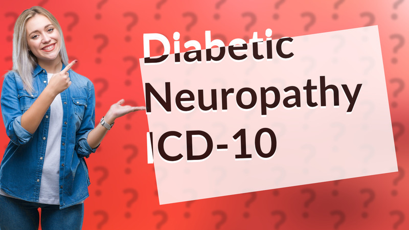 Diabetic Neuropathy ICD-10