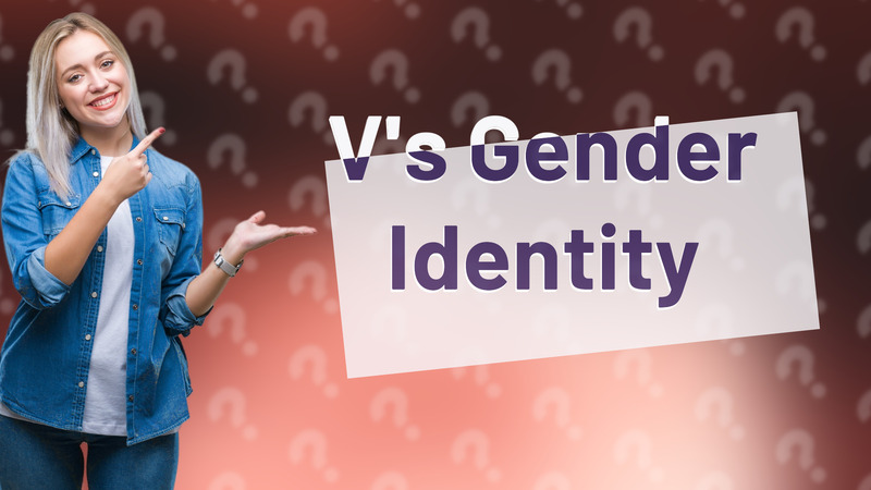 V's Gender Identity