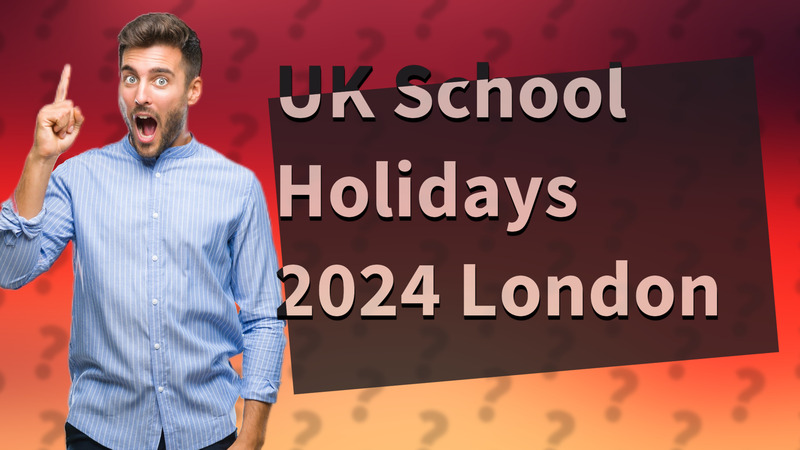 UK School Holidays 2024 London