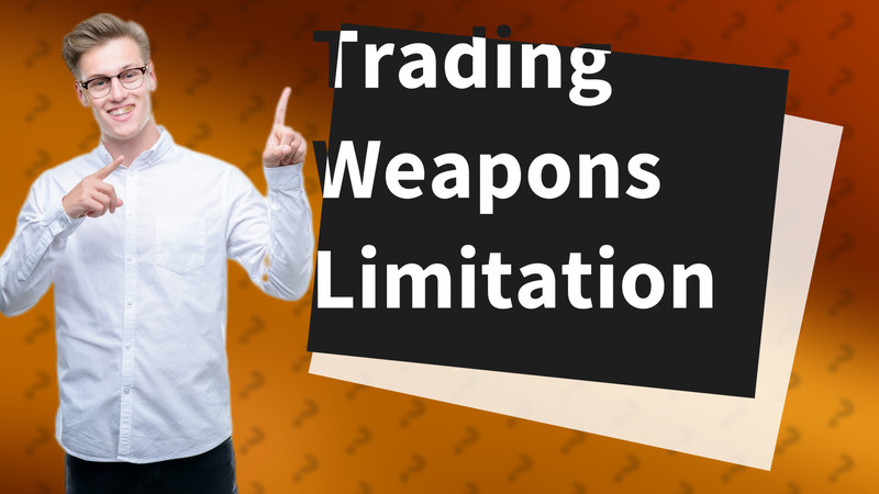 Trading Weapons Limitation