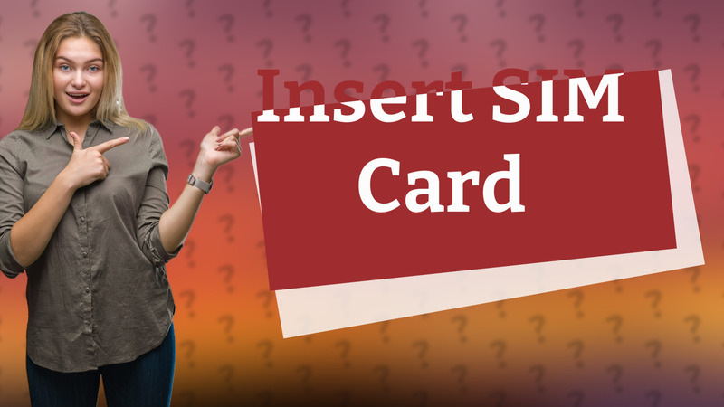Insert SIM Card