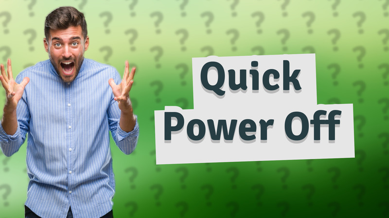 Quick Power Off