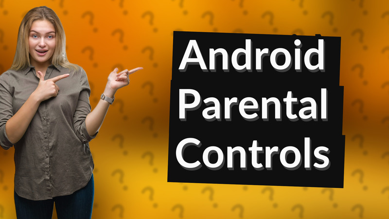 Android Parental Controls