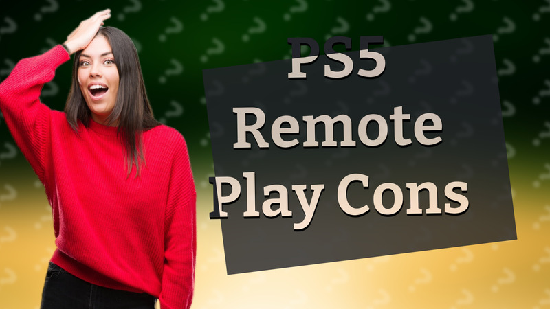 PS5 Remote Play Cons
