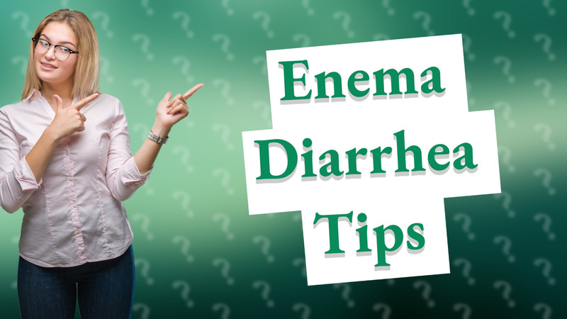 Enema Diarrhea Tips