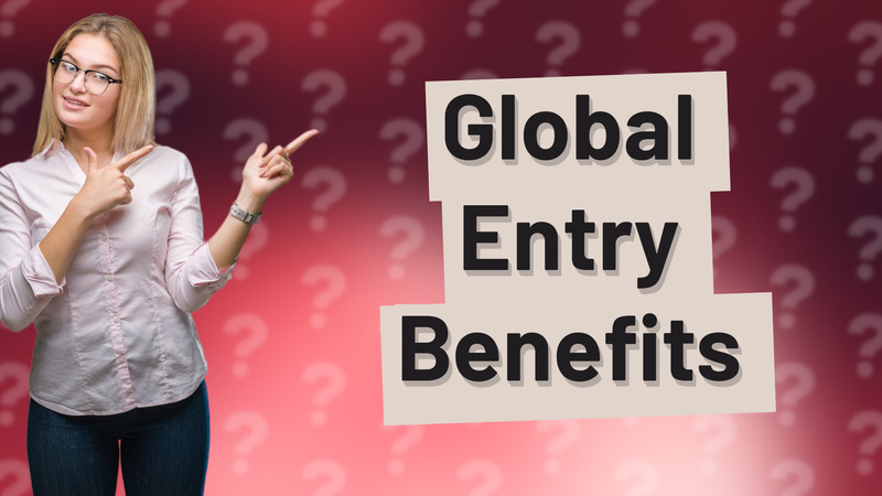 Global Entry Benefits
