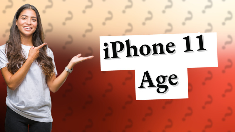 iPhone 11 Age