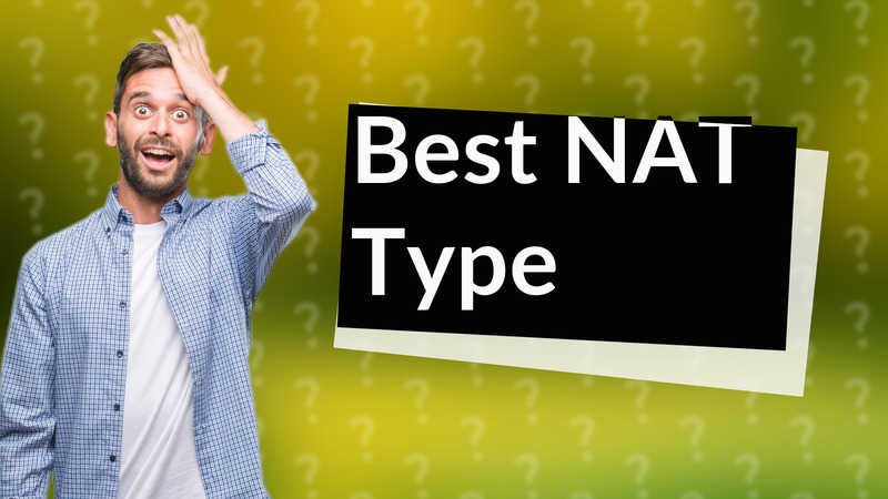 Best NAT Type