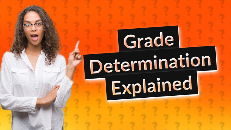 Grade Determination Explained