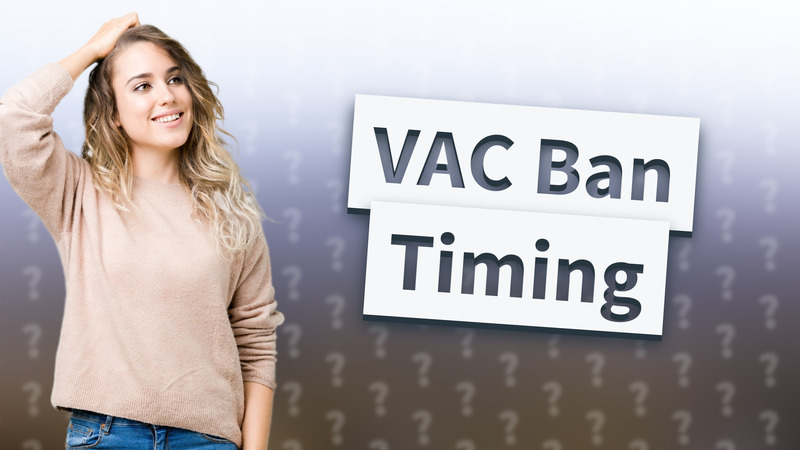 VAC Ban Timing