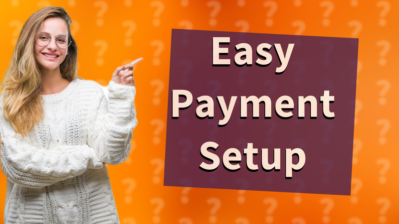 Easy Payment Setup