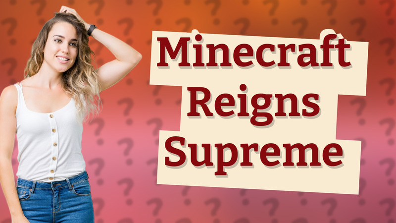 Minecraft Reigns Supreme