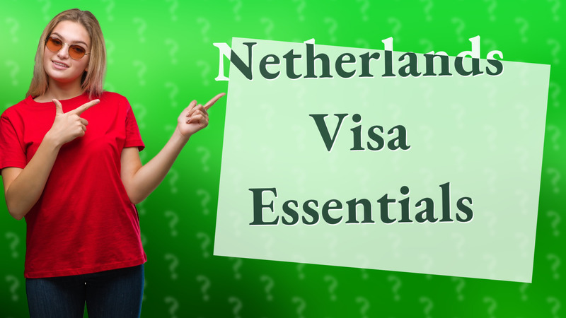 Netherlands Visa Essentials