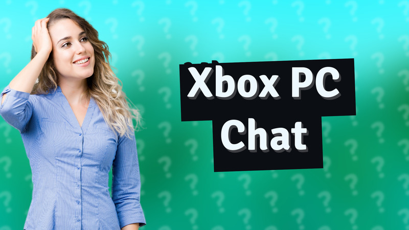 Xbox PC Chat
