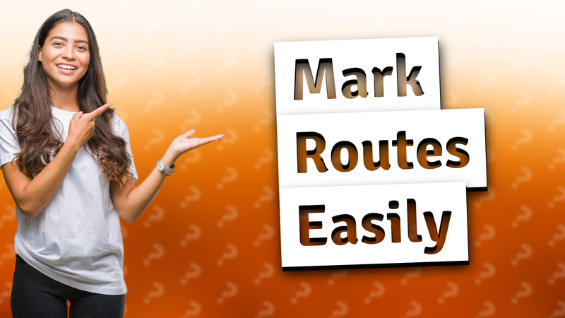 Mark Routes Easily