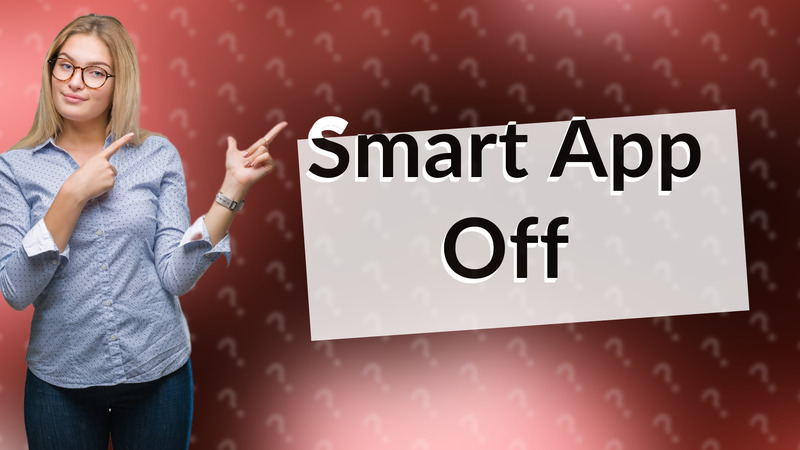Smart App Off