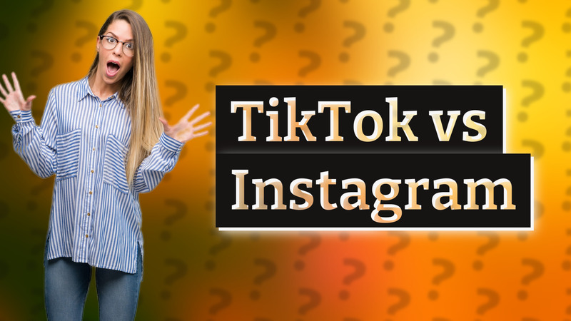 TikTok vs Instagram