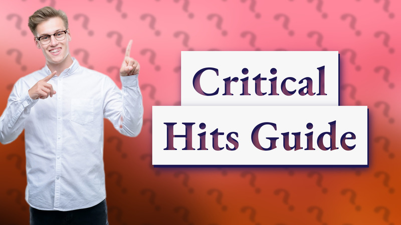 Critical Hits Guide
