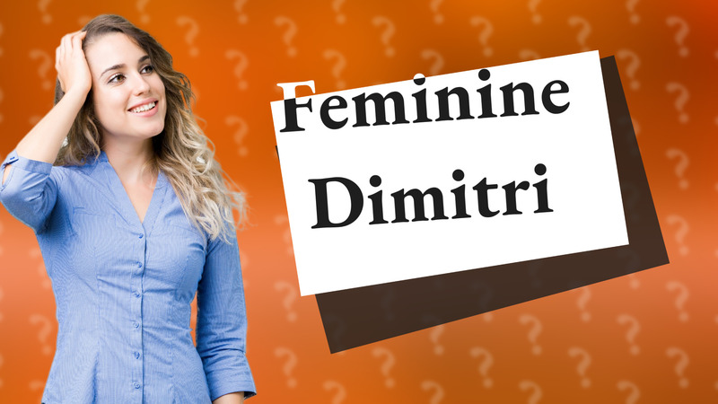 Feminine Dimitri