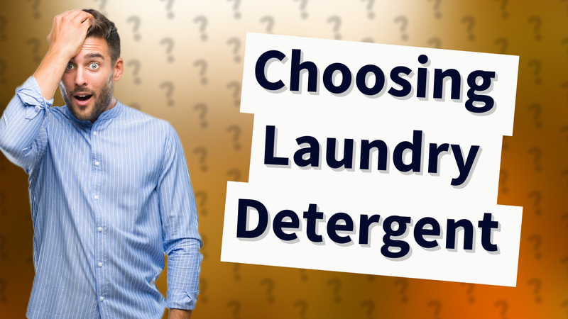 Choosing Laundry Detergent