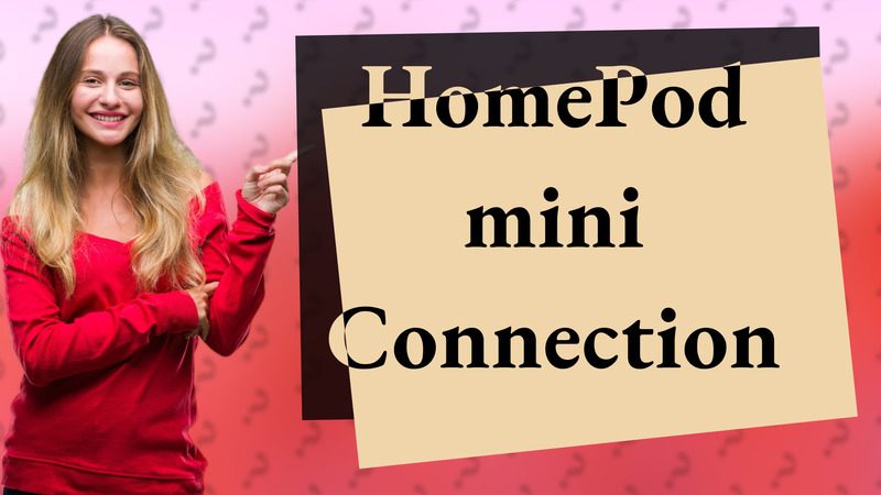 HomePod mini Connection