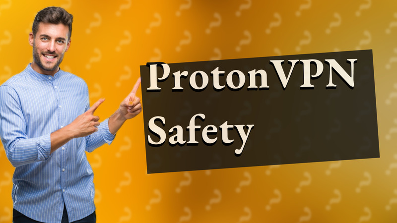 ProtonVPN Safety