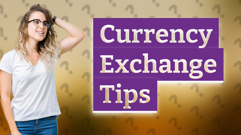 Currency Exchange Tips