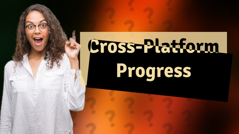 Cross-Platform Progress