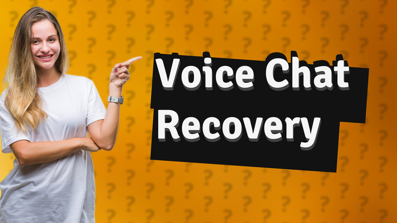Voice Chat Recovery