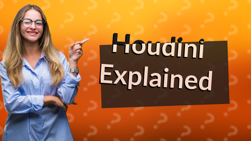 Houdini Explained