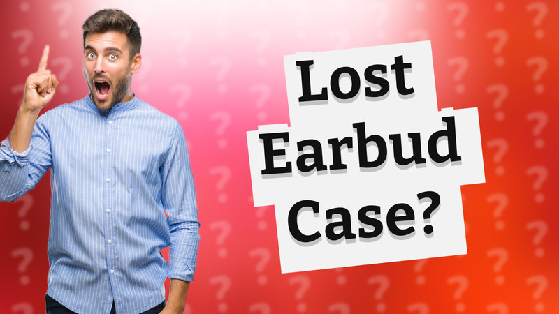 Lost Earbud Case?