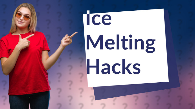 Ice Melting Hacks