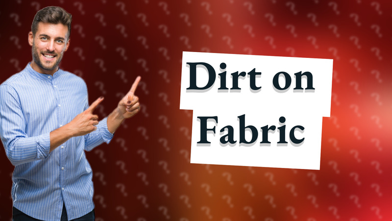 Dirt on Fabric