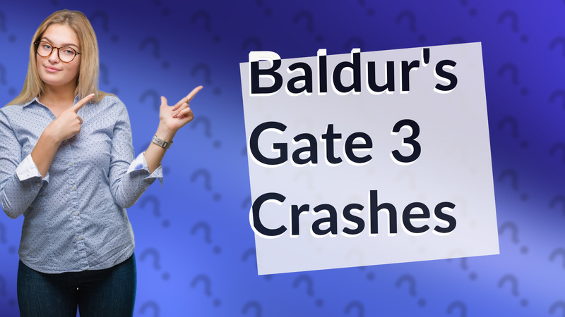 Baldur's Gate 3 Crashes