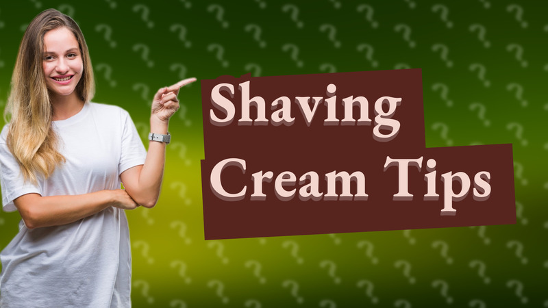 Shaving Cream Tips