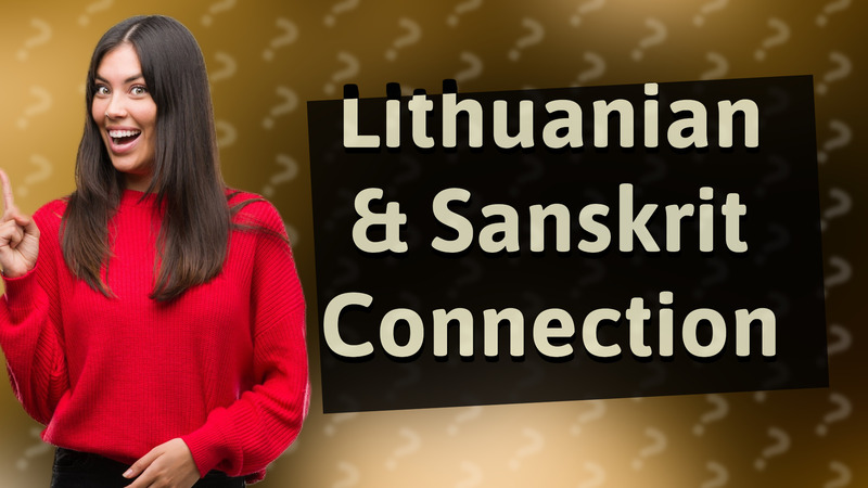 Lithuanian & Sanskrit Connection