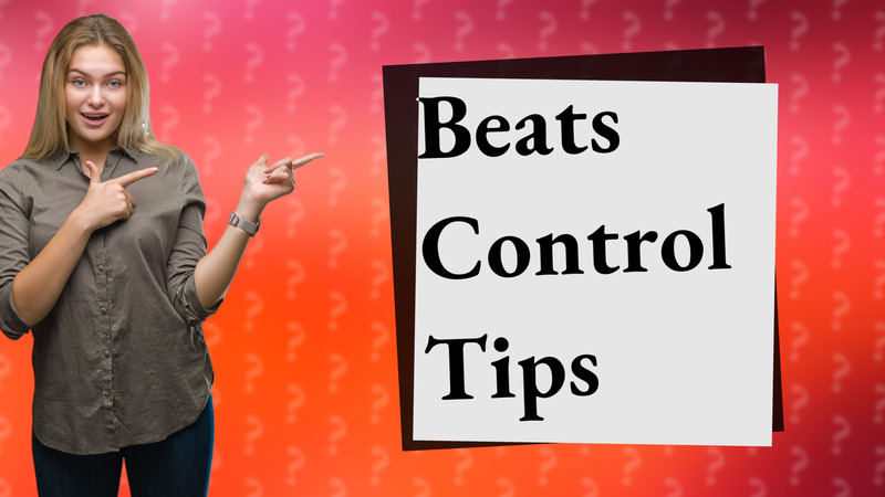 Beats Control Tips