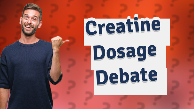 Creatine Dosage Debate