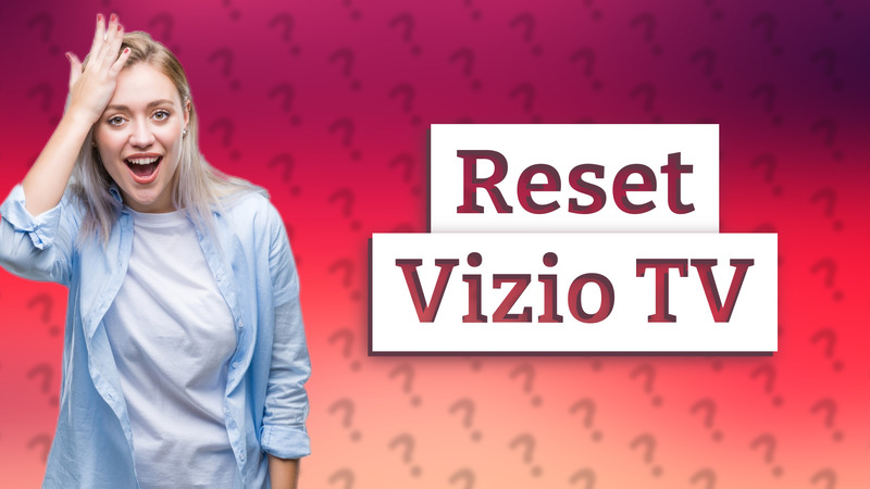 Reset Vizio TV