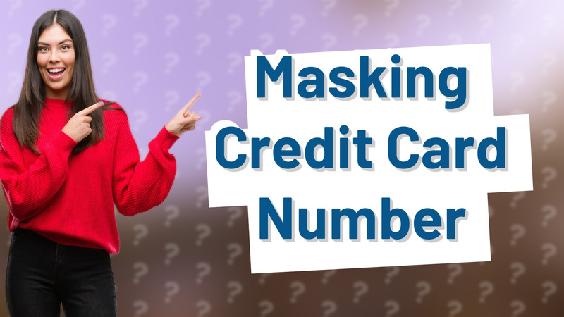 Masking Credit Card Number